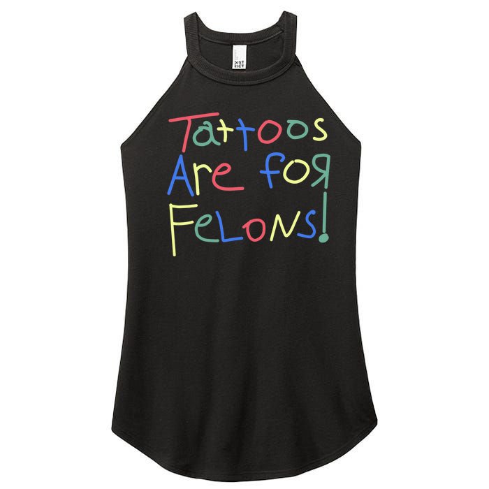 Tattoos Are For Felons! Women's Perfect Tri Rocker Tank