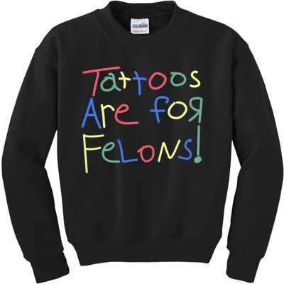 Tattoos Are For Felons! Kids Sweatshirt