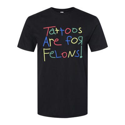 Tattoos Are For Felons! Softstyle CVC T-Shirt