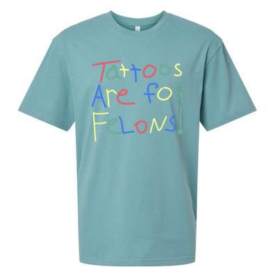 Tattoos Are For Felons! Sueded Cloud Jersey T-Shirt