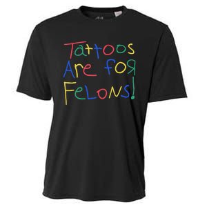 Tattoos Are For Felons Cooling Performance Crew T-Shirt