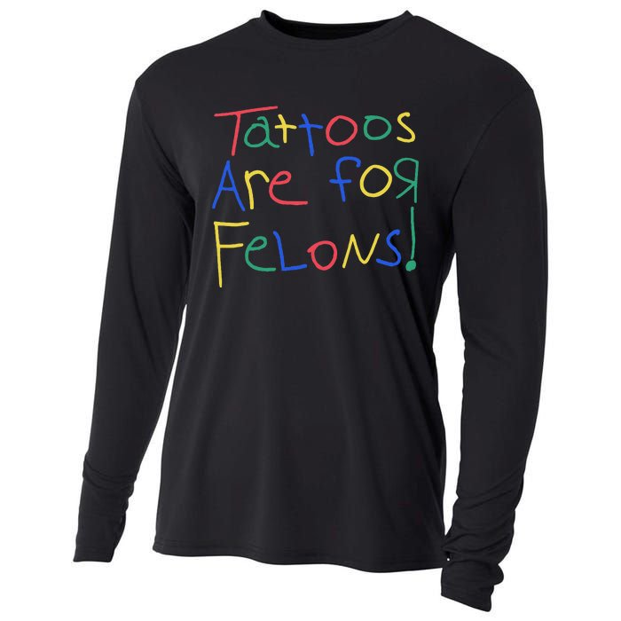 Tattoos Are For Felons Cooling Performance Long Sleeve Crew