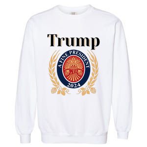 Trump A Fine President 2024 Reelection 2024 Garment-Dyed Sweatshirt