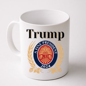 Trump A Fine President 2024 Reelection 2024 Coffee Mug