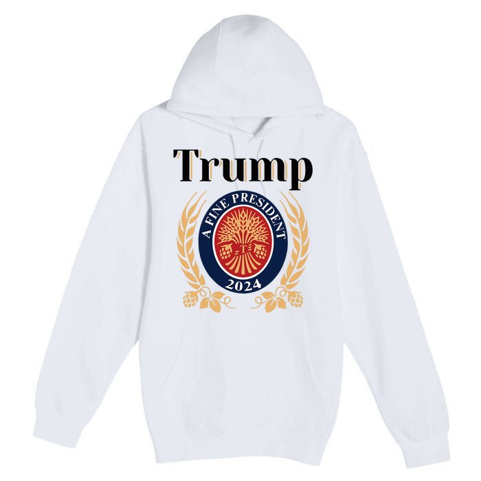 Trump A Fine President 2024 Reelection 2024 Premium Pullover Hoodie