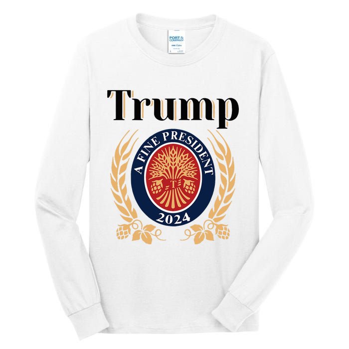 Trump A Fine President 2024 Reelection 2024 Tall Long Sleeve T-Shirt