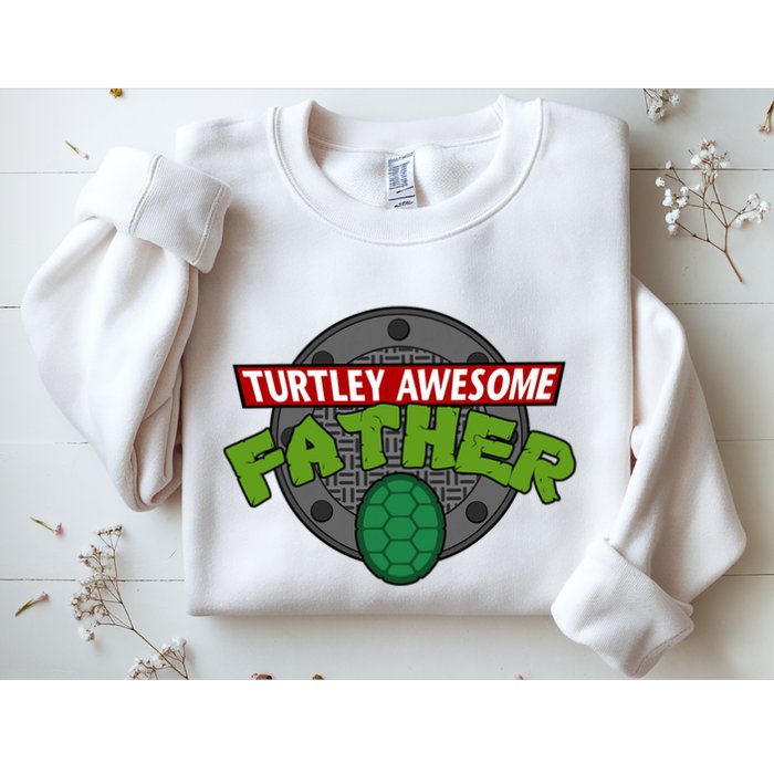 Turtley Awesome Father Awesome Fathers Day Sweatshirt