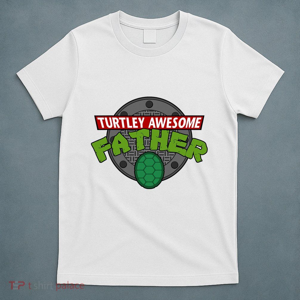 Turtley Awesome Father Awesome Fathers Day T-Shirt
