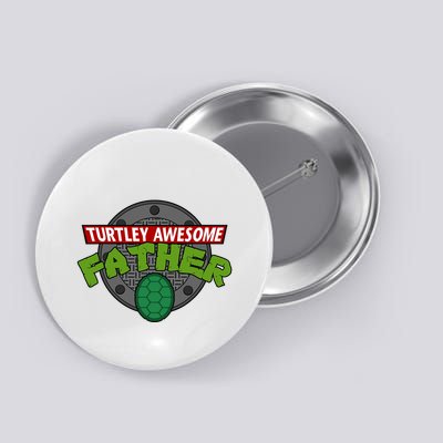 Turtley Awesome Father Awesome Fathers Day Button