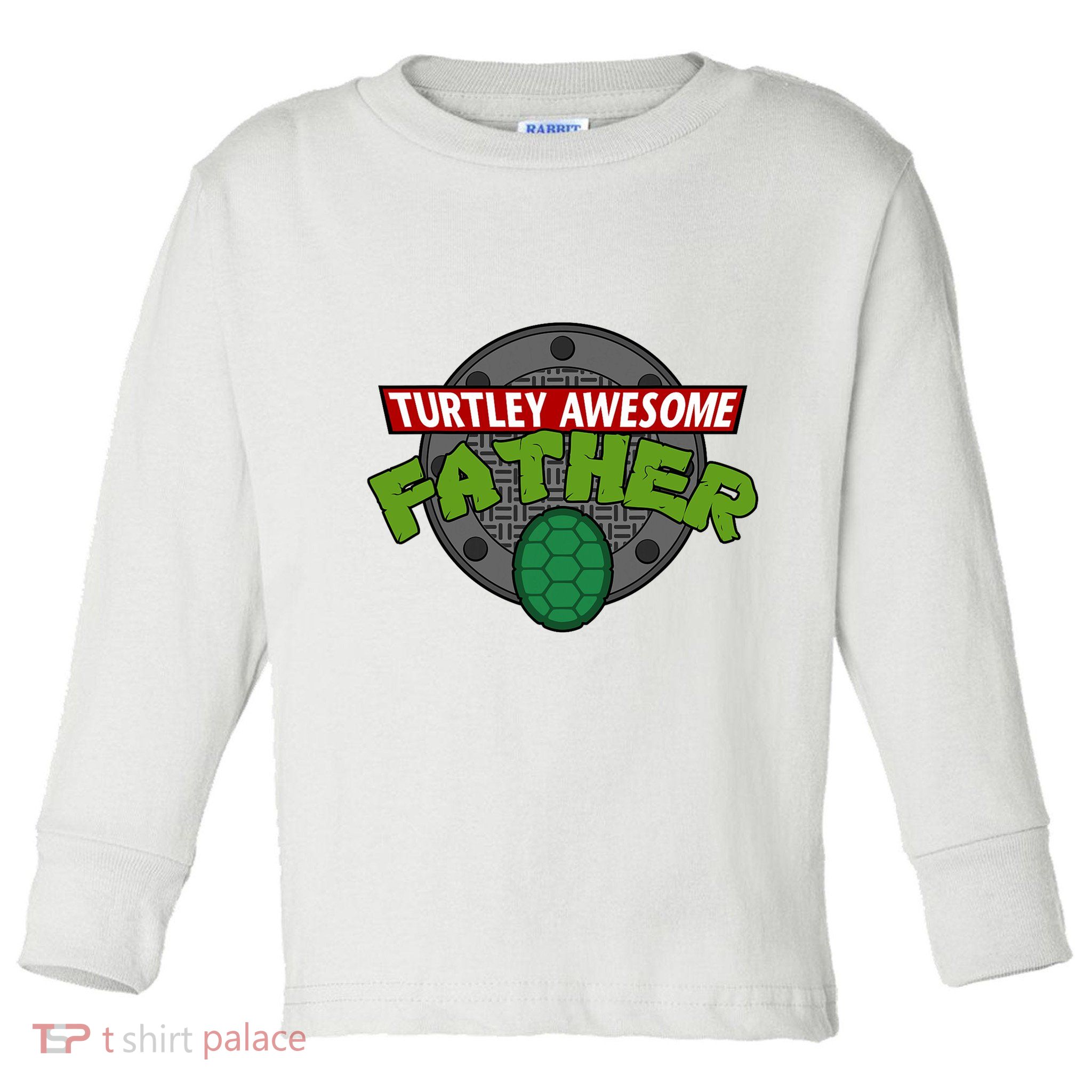 Turtley Awesome Father Awesome Fathers Day Toddler Long Sleeve Shirt