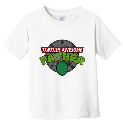 Turtley Awesome Father Awesome Fathers Day Toddler T-Shirt