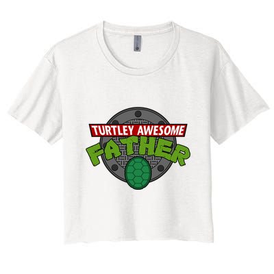 Turtley Awesome Father Awesome Fathers Day Crop Top
