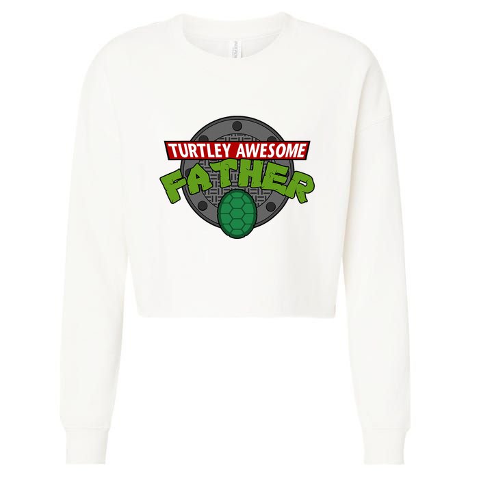Turtley Awesome Father Awesome Fathers Day Cropped Pullover Crew
