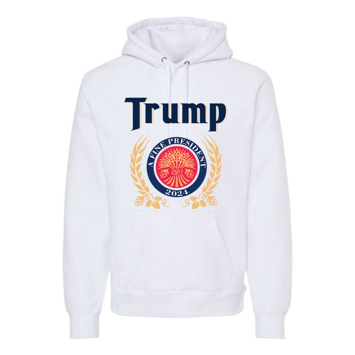 Trump A Fine President 2024 Premium Hoodie