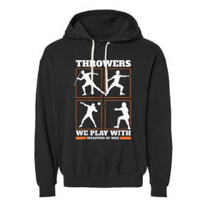 Track And Field Thrower We Play With Weapon Of War Shot Put Garment-Dyed Fleece Hoodie