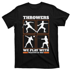 Track And Field Thrower We Play With Weapon Of War Shot Put T-Shirt