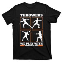 Track And Field Thrower We Play With Weapon Of War Shot Put T-Shirt