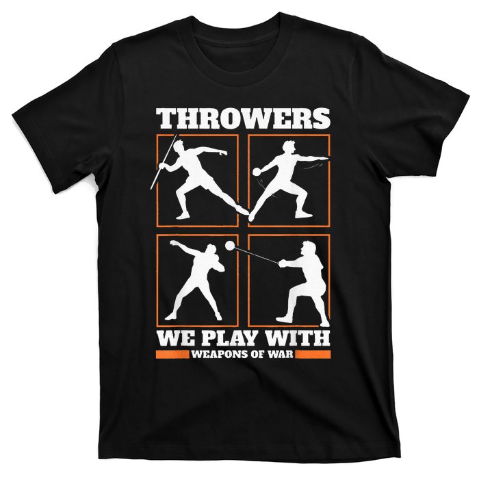 Track And Field Thrower We Play With Weapon Of War Shot Put T-Shirt