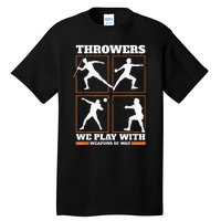 Track And Field Thrower We Play With Weapon Of War Shot Put Tall T-Shirt