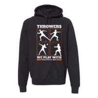 Track And Field Thrower We Play With Weapon Of War Shot Put Premium Hoodie