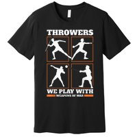 Track And Field Thrower We Play With Weapon Of War Shot Put Premium T-Shirt