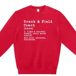 Track And Field Coach Definition Funny Trainer Gift Present Premium Crewneck Sweatshirt