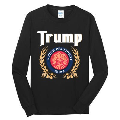 Trump A Fine President 2024 Tall Long Sleeve T-Shirt