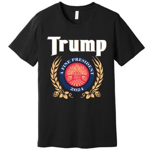 Trump A Fine President 2024 Premium T-Shirt