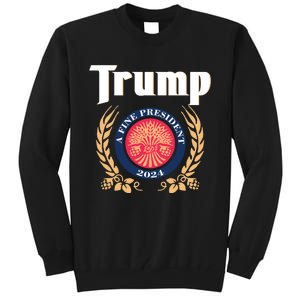 Trump A Fine President 2024 Tall Sweatshirt