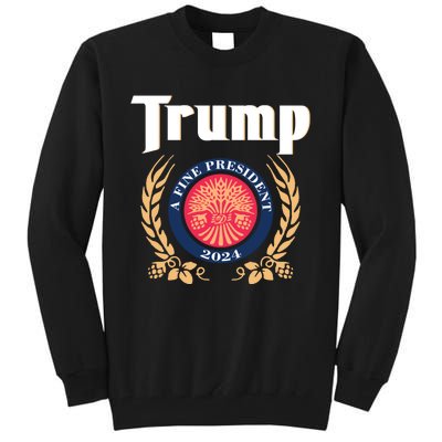 Trump A Fine President 2024 Tall Sweatshirt