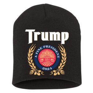 Trump A Fine President 2024 Short Acrylic Beanie