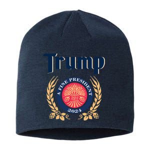 Trump A Fine President 2024 Sustainable Beanie