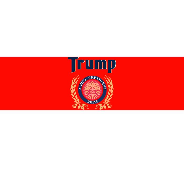 Trump A Fine President 2024 Bumper Sticker