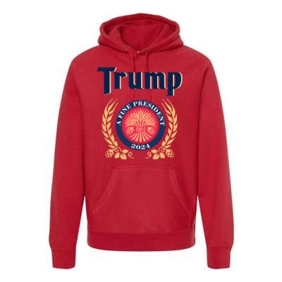 Trump A Fine President 2024 Premium Hoodie