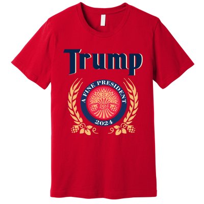 Trump A Fine President 2024 Premium T-Shirt