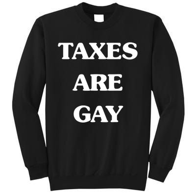 Taxes Are Gay Sweatshirt