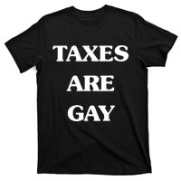 Taxes Are Gay T-Shirt