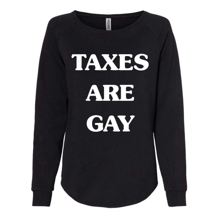 Taxes Are Gay Womens California Wash Sweatshirt