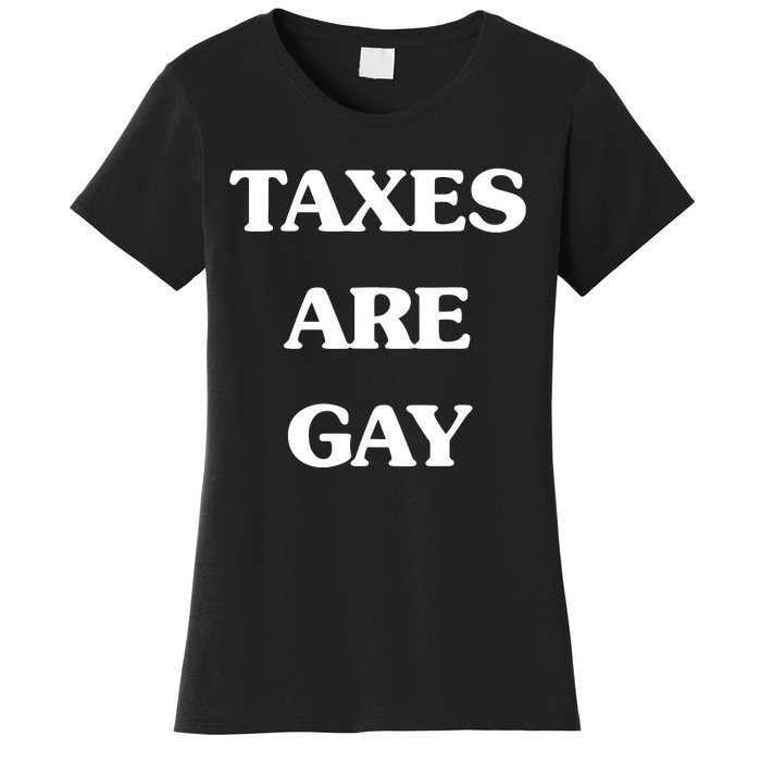 Taxes Are Gay Women's T-Shirt