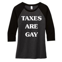 Taxes Are Gay Women's Tri-Blend 3/4-Sleeve Raglan Shirt