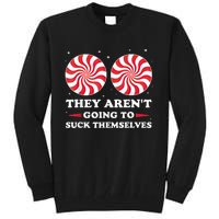 They ArenT Going To Suck Themselves Christmas Inappropriate Tall Sweatshirt