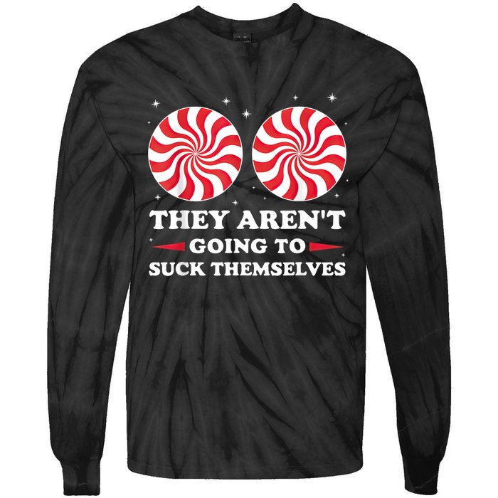 They ArenT Going To Suck Themselves Christmas Inappropriate Tie-Dye Long Sleeve Shirt