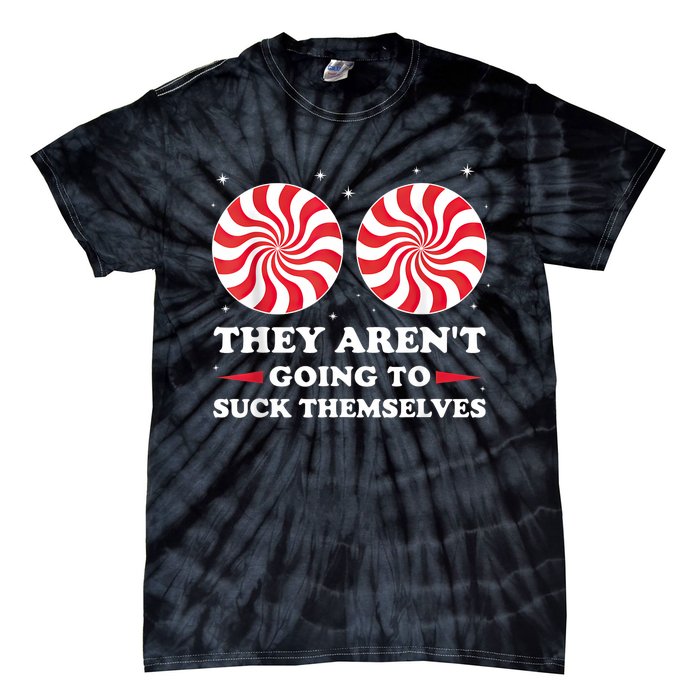 They ArenT Going To Suck Themselves Christmas Inappropriate Tie-Dye T-Shirt