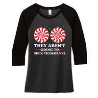 They ArenT Going To Suck Themselves Christmas Inappropriate Women's Tri-Blend 3/4-Sleeve Raglan Shirt