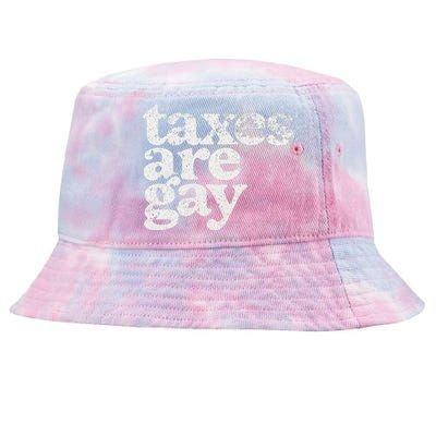 Taxes Are Gay Sarcastic Sayings Tie-Dyed Bucket Hat