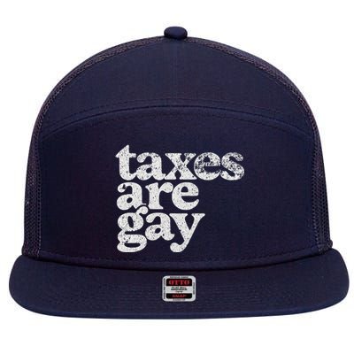 Taxes Are Gay Sarcastic Sayings 7 Panel Mesh Trucker Snapback Hat