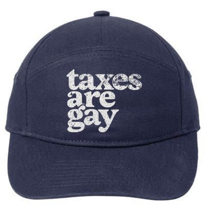 Taxes Are Gay Sarcastic Sayings 7-Panel Snapback Hat