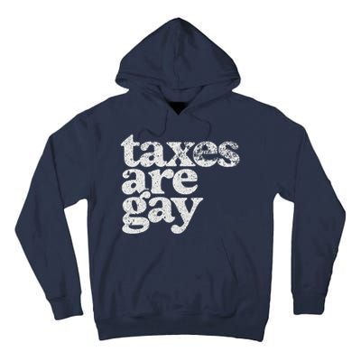 Taxes Are Gay Sarcastic Sayings Tall Hoodie