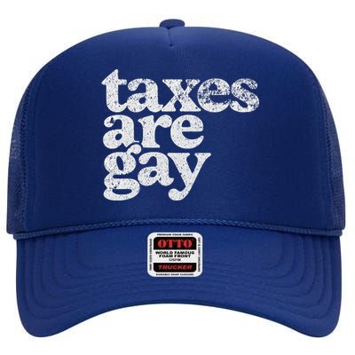 Taxes Are Gay Sarcastic Sayings High Crown Mesh Back Trucker Hat