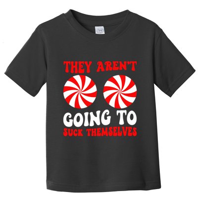 They ArenT Going To Suck Themselves Groovy Christmas Couple Toddler T-Shirt
